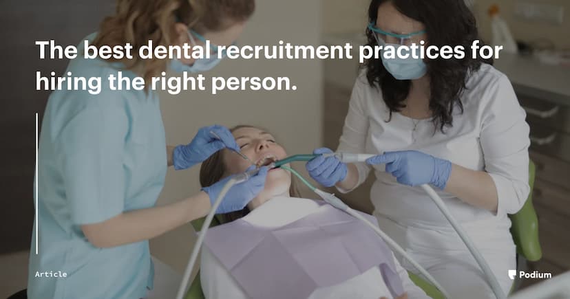 The best dental recruitment practices for hiring the right person.